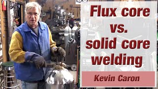 Flux Core vs Solid Core Welding  Kevin Caron [upl. by Haleemaj]