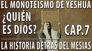 Quién es Dios El monoteismo de Yeshua  Cap 7 quotLa Historia detrás de Cristoquot [upl. by Resarf385]