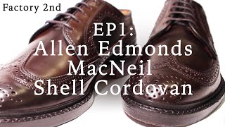 ShoeShare  Allen Edmonds MacNeil Shell Cordovan Wingtip Factory Seconds  EP1 [upl. by Jacobson]