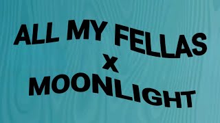 ALL MY FELLAS x Moonlight edit [upl. by Gravante]