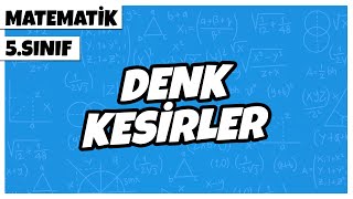 5 Sınıf Matematik  Denk Kesirler  2022 [upl. by Rider61]