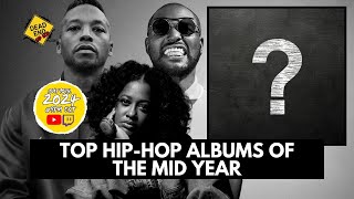 Top HipHop Albums Of The Mid Year 2024 [upl. by Aicelef]