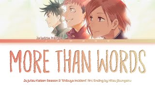 Jujutsu Kaisen Shibuya Incident Arc  Ending FULL quotmore than wordsquot by Hitsujibungaku Lyrics [upl. by Celestina310]