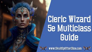 Cleric Wizard 5e Multiclass Guide [upl. by Haida]