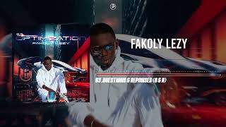 03 FAKOLY LEZY  QUESTIONS amp RÉPONSES Audio [upl. by Atterys]