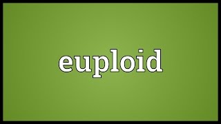 Euploid Meaning [upl. by Eniar]