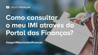 Como consultar o meu IMI através do Portal das Finanças [upl. by Sallyann643]