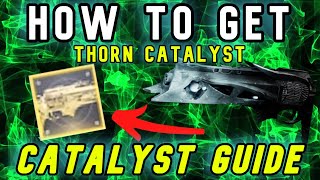 GET THIS CATALYST NOW  Destiny 2 How to get the Thorn Catalyst [upl. by Cost]