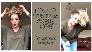 How to do a Pineapple on Curly Hair Two Ways  For Daytime and Nighttime [upl. by Chrisse]