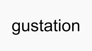 How to pronounce gustation [upl. by Balmuth]