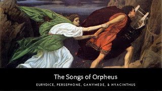 The Full Story of Orpheus Eurydice Persephone Ganymede amp Hyacinthus [upl. by Valley]