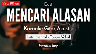 Mencari Alasan Karaoke Akustik  Exist Female Key [upl. by Philippine]