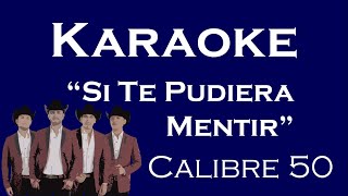 Karaoke  Si Te Pudiera Mentir  Calibre 50 [upl. by Keryt]