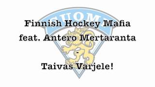 Finnish Hockey Mafia feat Antero Mertaranta  Taivas Varjele [upl. by Arayc538]