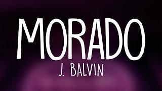 J Balvin  Morado Letra  Lyrics [upl. by Holofernes196]