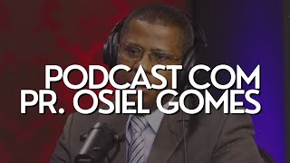 PODCAST COM PR OSIEL GOMES COMPLETO [upl. by Irvine]