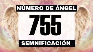 Por qué sigues viendo el número de ángel 755 El significado más profundo detrás de ver el 755 [upl. by Cone]