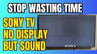 How To Fix SONY TV No Picture But Sound is Good  No display but sound on SONY TV Troubleshooting [upl. by Leihcar]