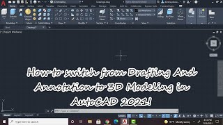 How to switch from Drafting And Annotation and 3D Modeling in AutoCAD 2021 [upl. by Curry]