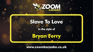 Bryan Ferry  Slave To Love  Karaoke Version from Zoom Karaoke [upl. by Surbeck462]