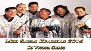 Mix Sayas Kjarkas 2016 Dj Victor Cusco°°° [upl. by Nauqal]