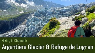 Hiking Chamonix Argentiere Glacier amp Refuge Lognan [upl. by Rai]