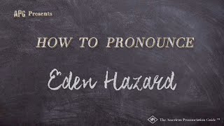 How to Pronounce Eden Hazard Real Life Examples [upl. by Eedolem]