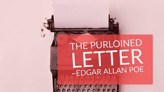 All About The Purloined Letter by Edgar Allan Poe [upl. by Bentley648]