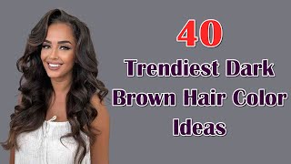 Rich and Radiant 40 Luxurious Dark Brown Hair Color Inspiration [upl. by Jenilee445]