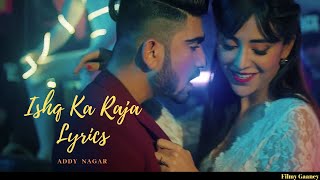 Ishq Ka Raja  Full Song Lyrics   Addy Nagar Hamsar Hayat amp Angela Krislinzki [upl. by Cyma144]