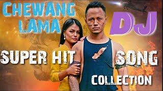 CHEWANG LAMA SUPER HIT TOP 4 SOng DJ CYJOH [upl. by Ahsaten]