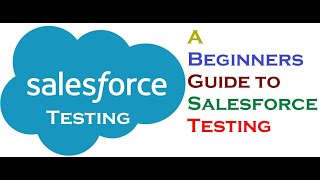 Salesforce Testing Tutorial  Salesforce Guide for Beginners [upl. by Maitilde85]