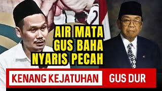 ISINYA D4GING SEMUA ‼️ AIR MATA GUS BAHA NYARIS PECAH KENANG KEJATUHAN GUS DUR FULL DURASI [upl. by Balthazar]