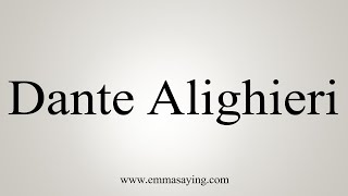 How To Say Dante Alighieri [upl. by Roxana]