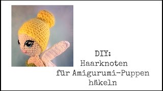 DIY Haarknoten für AmigurumiPuppe häkeln [upl. by Sibie]