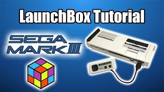 Sega Mark III  LaunchBox Tutorial [upl. by Ambrosine]