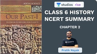 L2 Chapter 2  Class 6 History NCERT Summary  UPSC CSEIAS 2020  Pratik Nayak [upl. by Let]