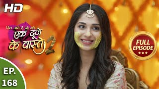 Ek Duje Ke Vaaste 2  Ep 168  Full Episode  20th January 2021 [upl. by Rudie843]