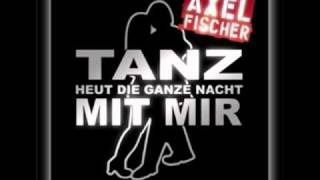 Axel Fischer  Tanz heut die ganze Nacht mit mir [upl. by Kirwin]