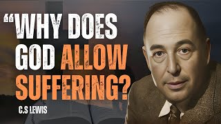 Why Does God Allow Suffering  CS Lewis 2024 [upl. by Rdnaskela]