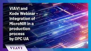 VIAVI and Kode WebinarIntegration of MicroNIR in a production process by OPC UA [upl. by Winther343]