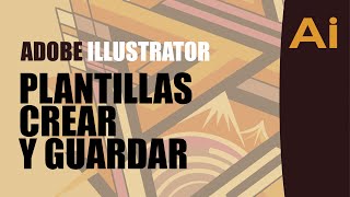 TUTORIALES de ILLUSTRATOR para PRINCIPIANTES 🔥  21  PLANTILLAS CREAR Y GUARDAR [upl. by Aivil784]