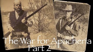 War for Apachería 2  Fighting With the Federal Government in the 1870s  Part 2 of 2 [upl. by Airel12]