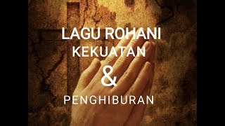 Lagu Rohani  Kekuatan Serta Penghiburan [upl. by Bushweller]