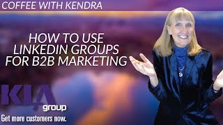 How To Use LinkedIn Groups for B2B Marketing [upl. by Ginelle]