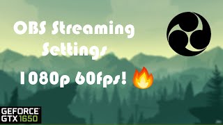 Best OBS Streaming Settings For GTX 1650  1080p60 [upl. by Carlick]