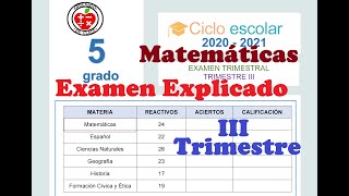 EXAMEN DE MATEMÁTICAS TERCER TRIMESTRE 5° 2021 EXPLICADO [upl. by Lussi238]