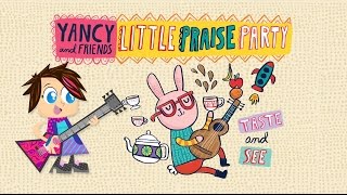 Yancy and friends Little Praise Party quotTaste and Seequot album promo Kids Worship Videos for Preschool [upl. by Enelrihs]