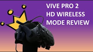 Vive Pro 2  HD Wireless Mode Review [upl. by Garretson]