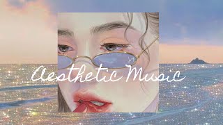 Aesthetic Music 40 Mins [upl. by Kevon631]